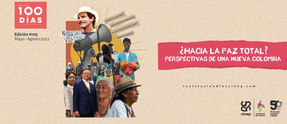 Revista Cien Días 105: ¿Hacia la paz total? Perspectivas de una nueva Colombia