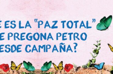 ¿Qué es la “paz total” que pregona Petro desde campaña? Artículo: ¿Qué es la 'paz total' que pregona Petro desde campaña?